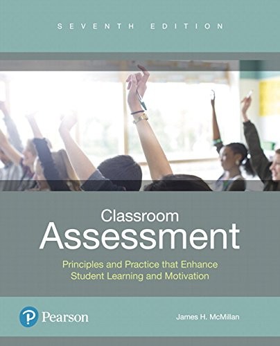 CLASSROOM ASSESSMENT: PRINCIPLES AND PRACTICE THAT ENHANCE By James H. Mcmillan