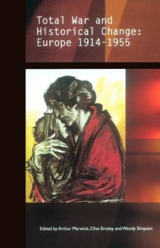 Total War and Historical Change: Europe 1914-1955 (UK Higher Education OU – GOOD