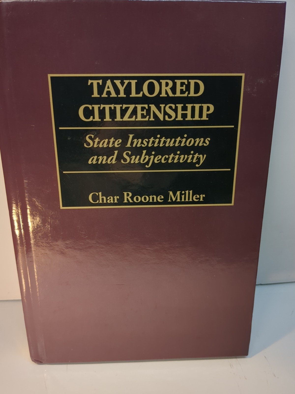 Taylored Citizenship: State Institutions and Subjectivity by Char Miller (Englis