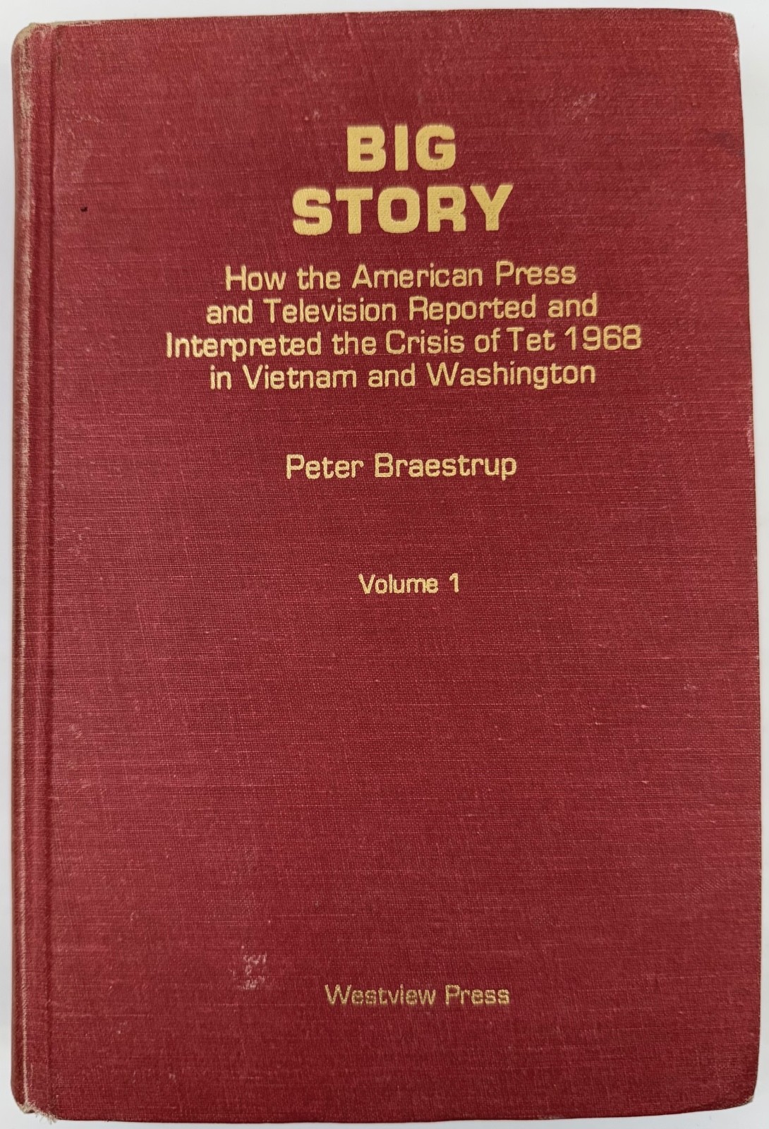 Big Story How The American Press and Television Reported Vietnam Braestrup