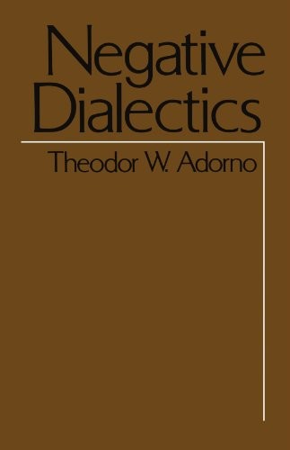 NEGATIVE DIALECTICS (NEGATIVE DIALECTICS PPR) By Theodor W. Adorno & Theodor