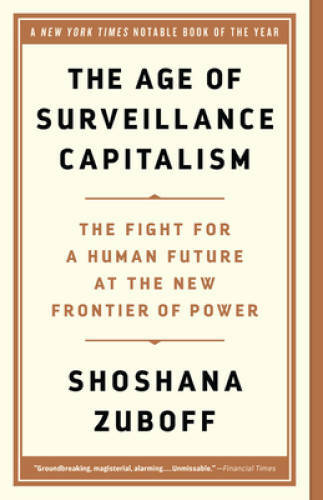 The Age of Surveillance Capitalism: The Fight for a Human Future at the N – GOOD