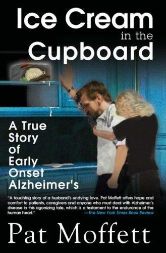 Ice Cream in the Cupboard: A True Story of Early Onset Alzheimer’s by