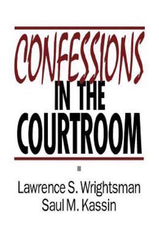 Confessions in the Courtroom by Wrightsman, Lawrence S.; Kassin, Saul