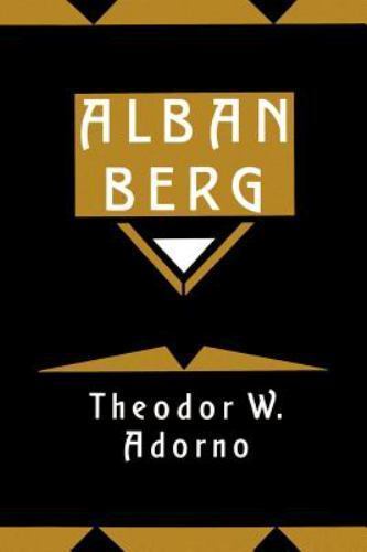 Alban Berg: Master of the Smallest Link – Adorno, Theodor W.
