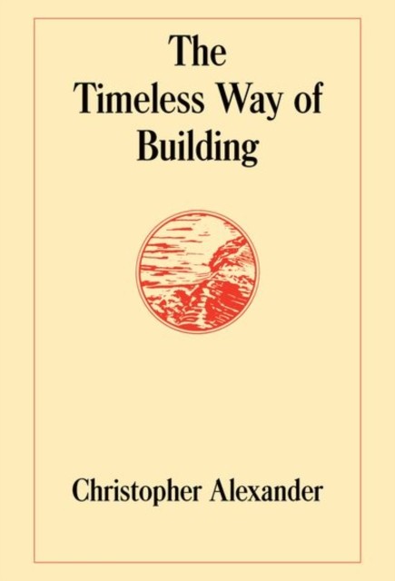 THE TIMELESS WAY OF BUILDING by ALEXANDER, CHRISTOPH Hardback Self Help Business