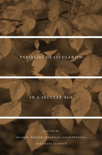 Varieties of Secularism in a Secular Age by Michael Warner: Used