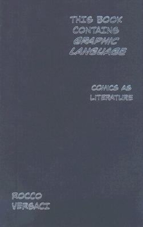 This Book Contains Graphic Language : Comics as Literature Rocco