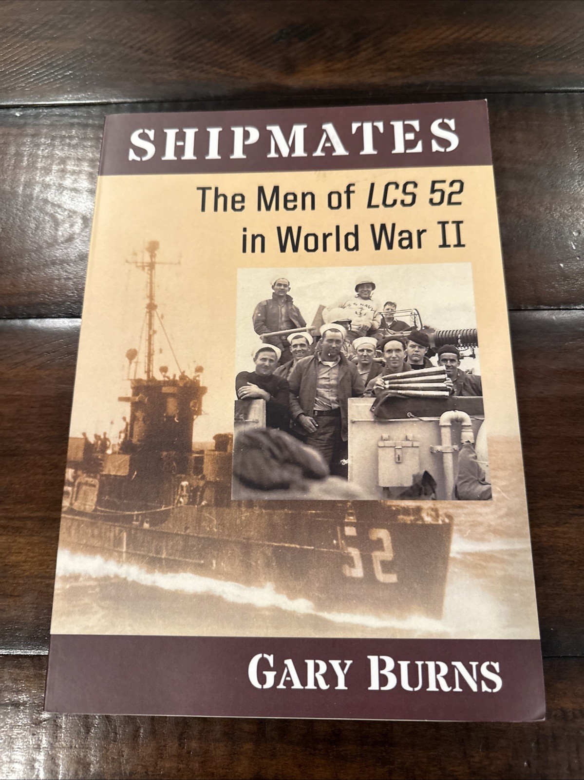 SIGNED Shipmates: The Men of LCS 52 in World War II by Gary Burns