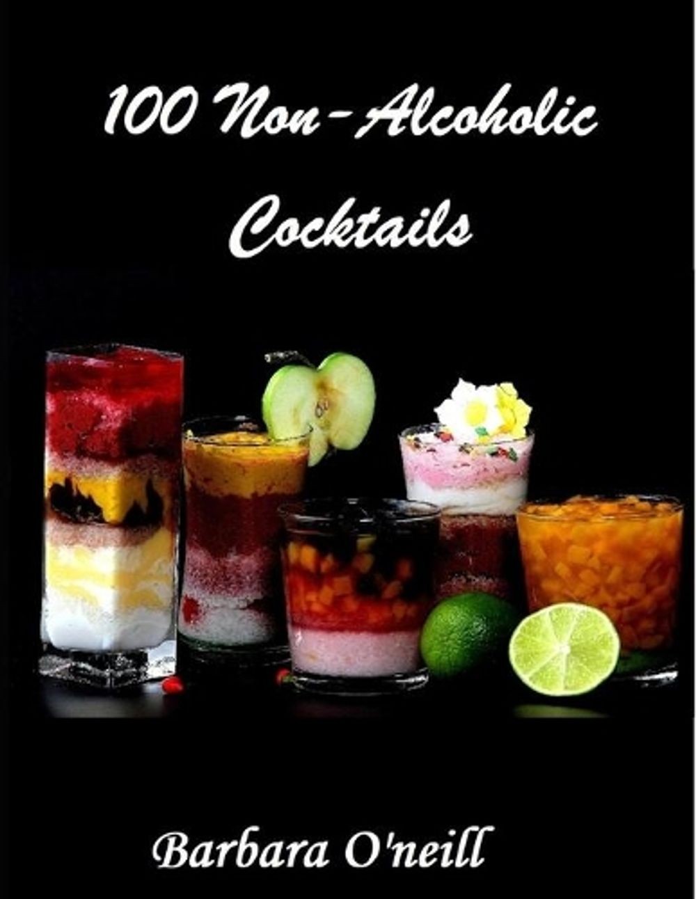 100 Non-Alcoholic Cocktails by Barbara O’Neill (English) Paperback Book