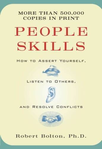 People Skills: How to Assert Yourself, Listen to Others, and Resolve Co – GOOD