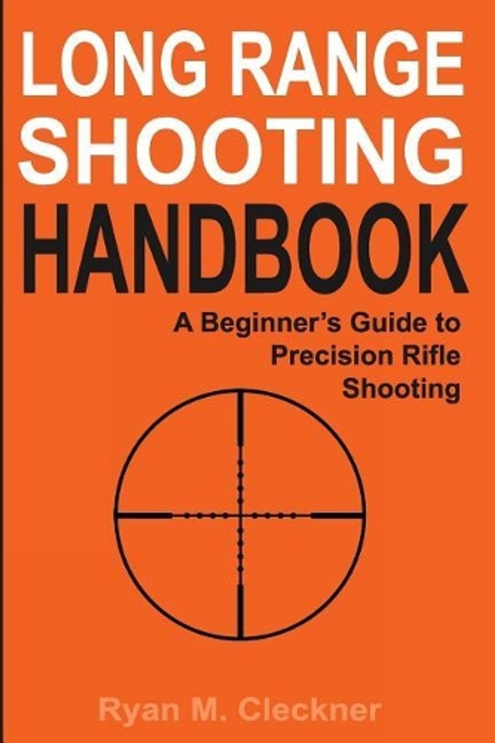 Long Range Shooting Handbook: Complete Beginner’s Guide to Precision Rifle Shoot