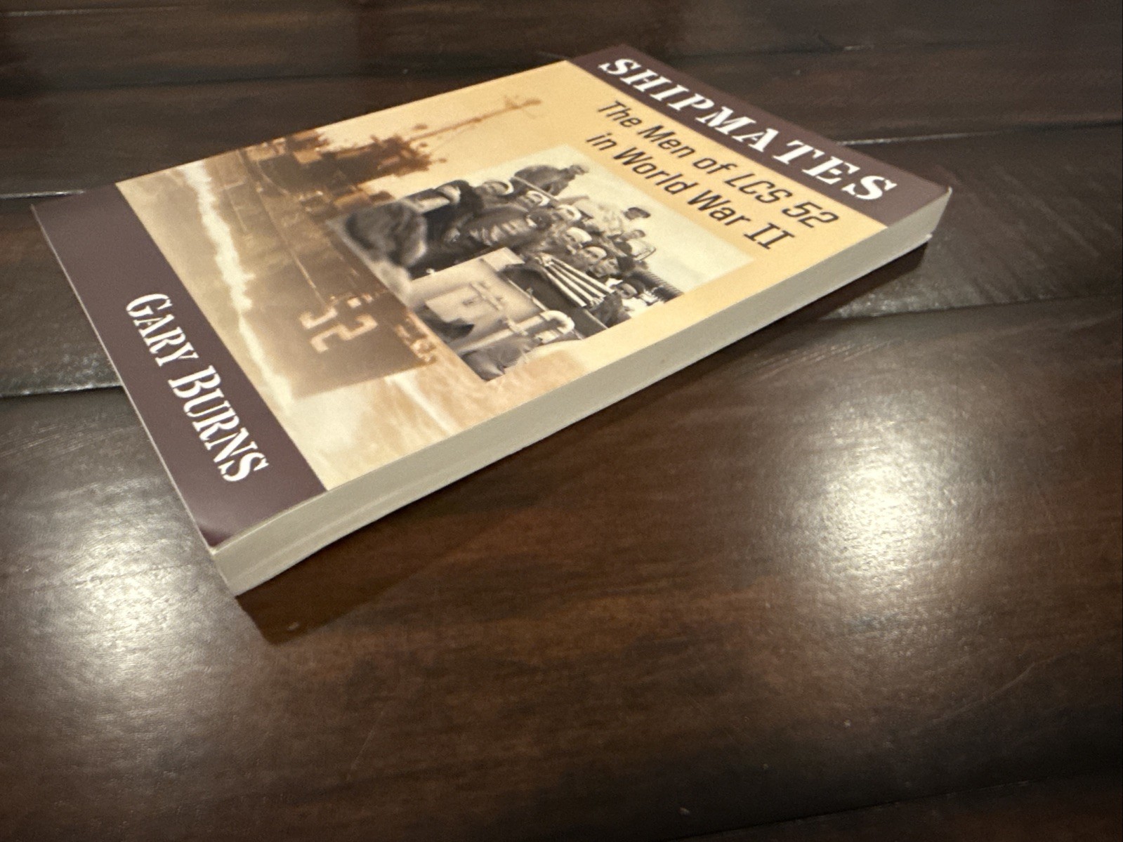 SIGNED Shipmates: The Men of LCS 52 in World War II by Gary Burns