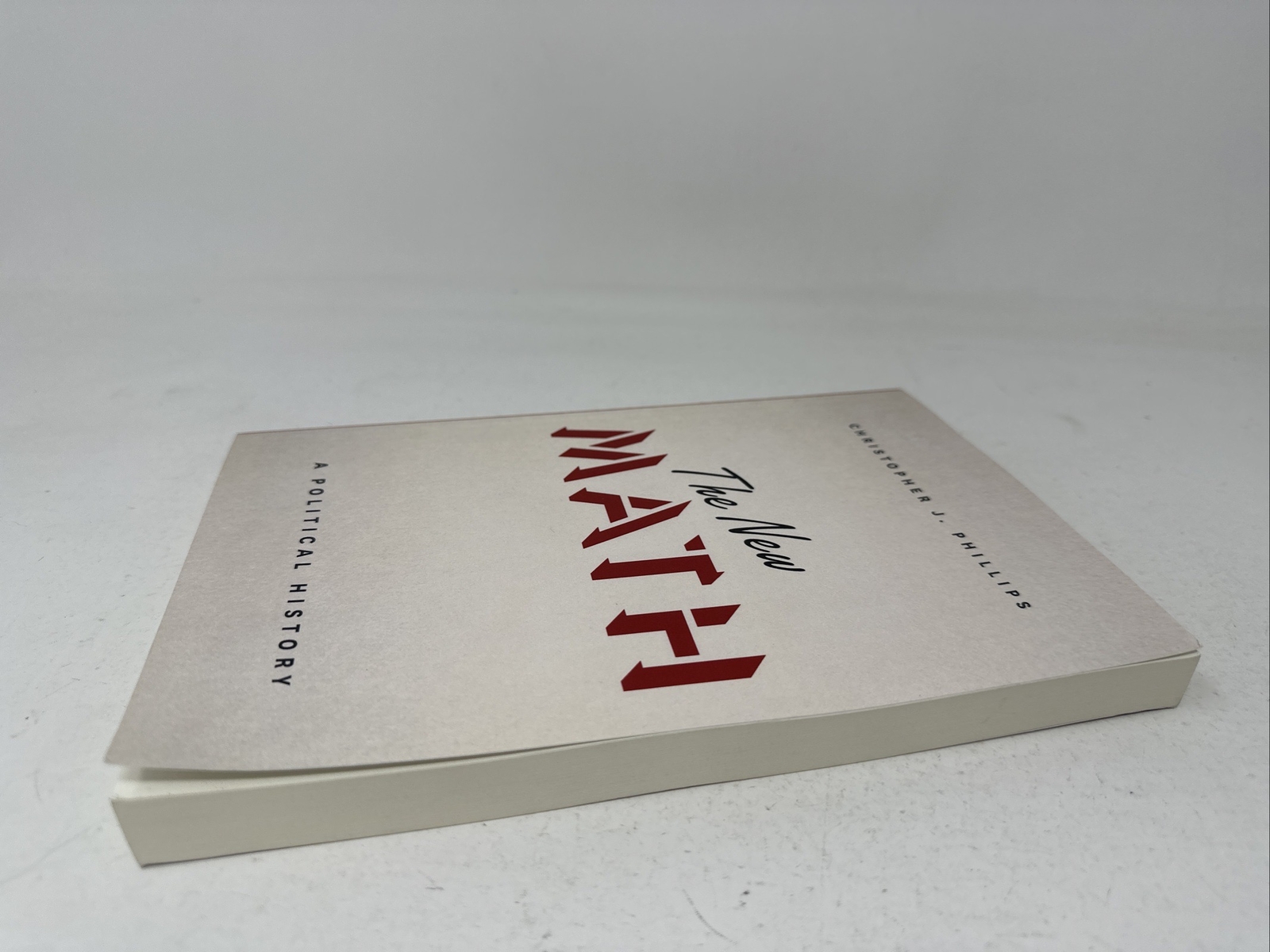 The New Math : A Political History by Christopher J. Phillips (2016, Paperback)