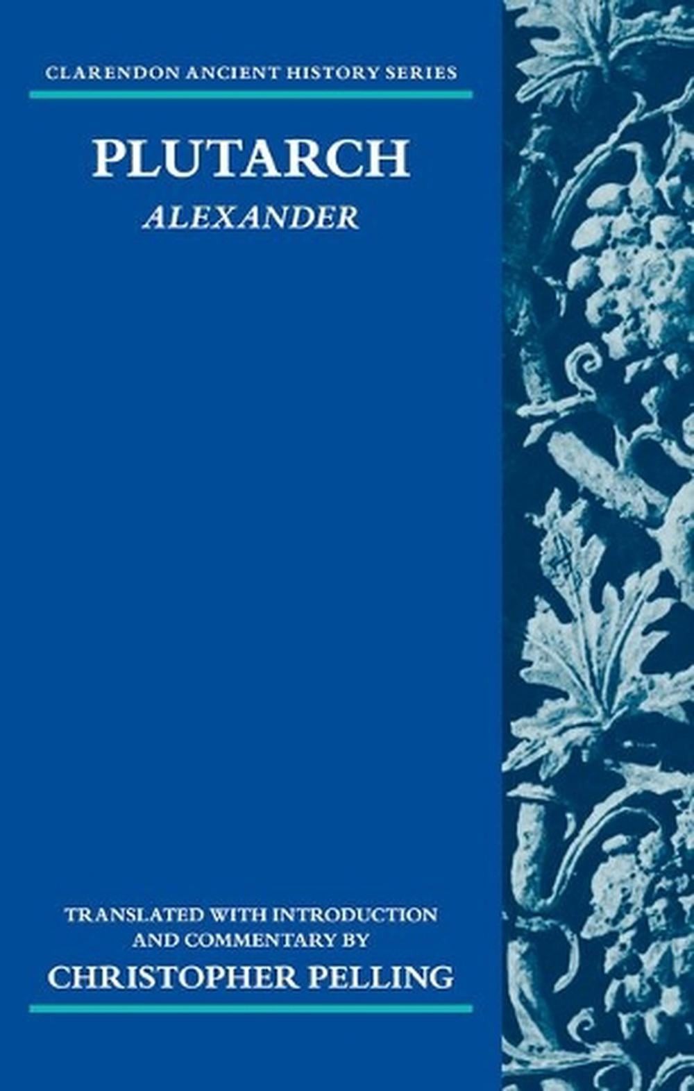 Plutarch: Alexander: Translated with an Introduction and Commentary by Christoph