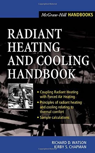 RADIANT HEATING AND COOLING HANDBOOK By Richard Watson & Kirby Chapman