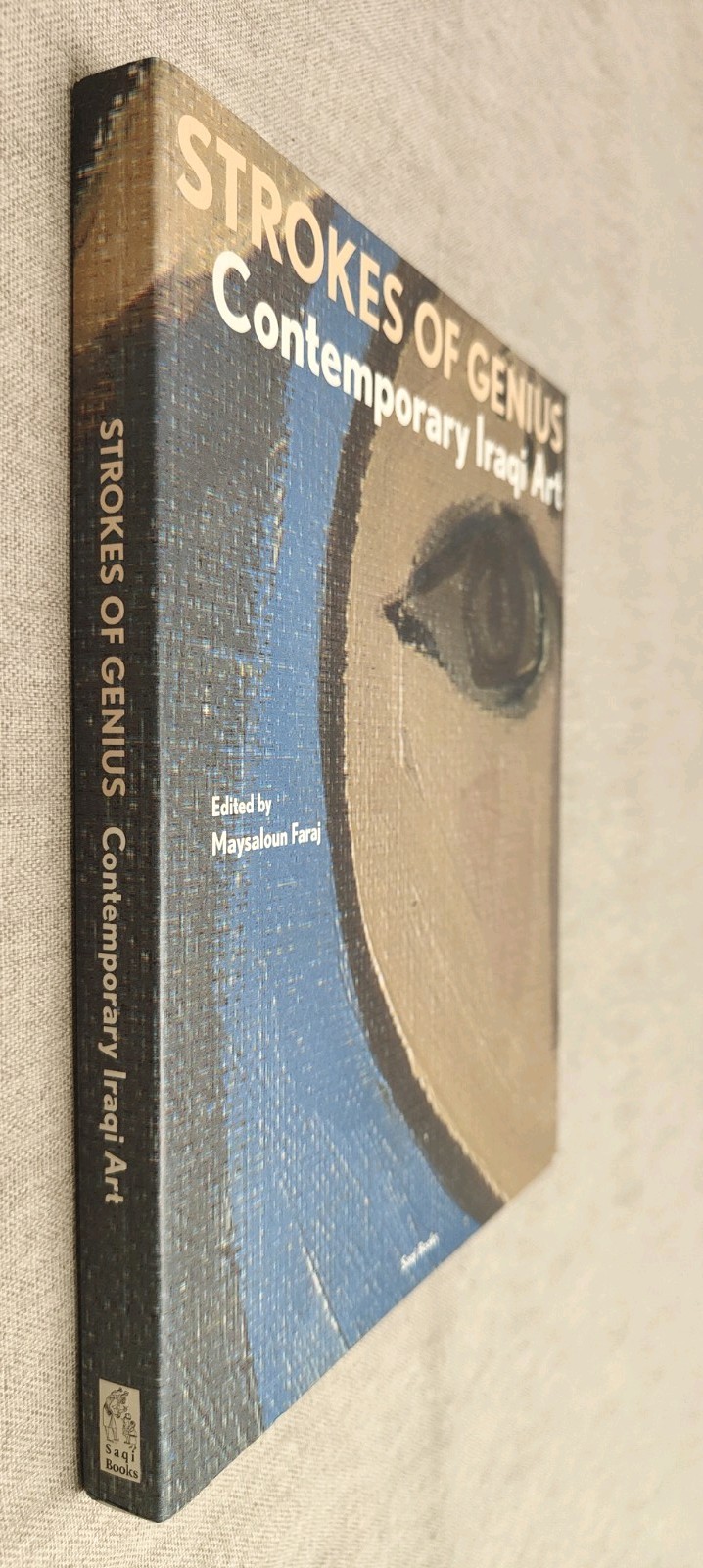 Strokes of Genius Contemporary Iraqi Art Maysaloun Faraj Illustrated Saqi Books