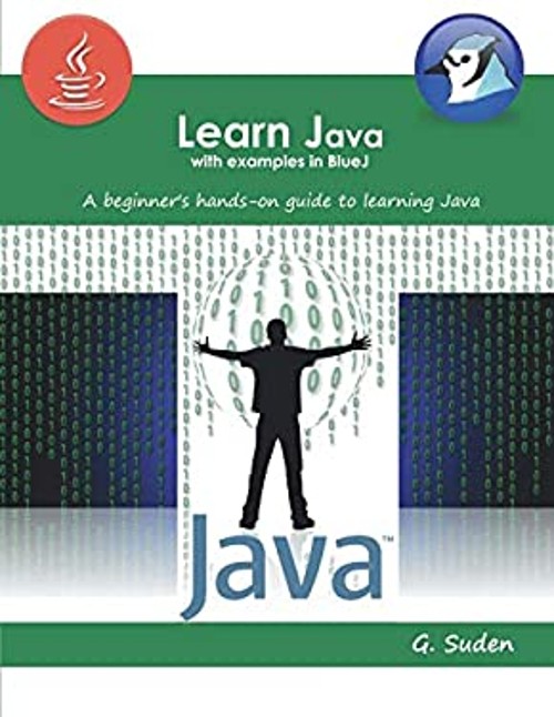 Learn Java with Examples in BlueJ : A Beginner’s Hands-On Approac