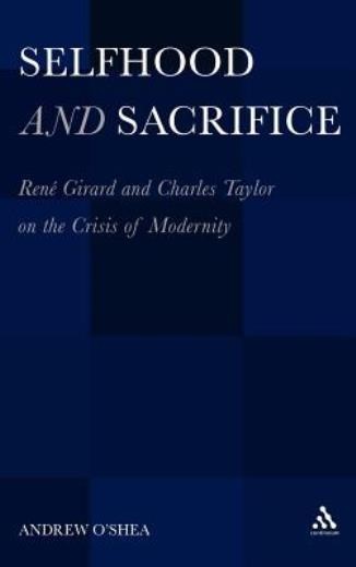 Selfhood And Sacrifice: Ren?(C) Girard And Charles Taylor On…