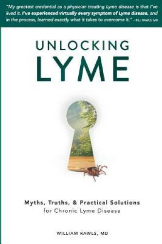 Unlocking Lyme: Myths, Truths, and Practical Solutions for Chronic – VERY GOOD