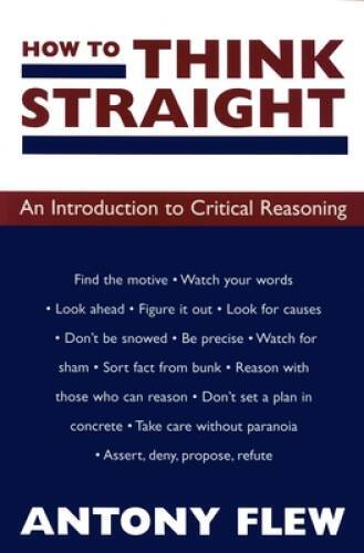 How to Think Straight: An Introduction to Critical Reasoning – Paperback – GOOD