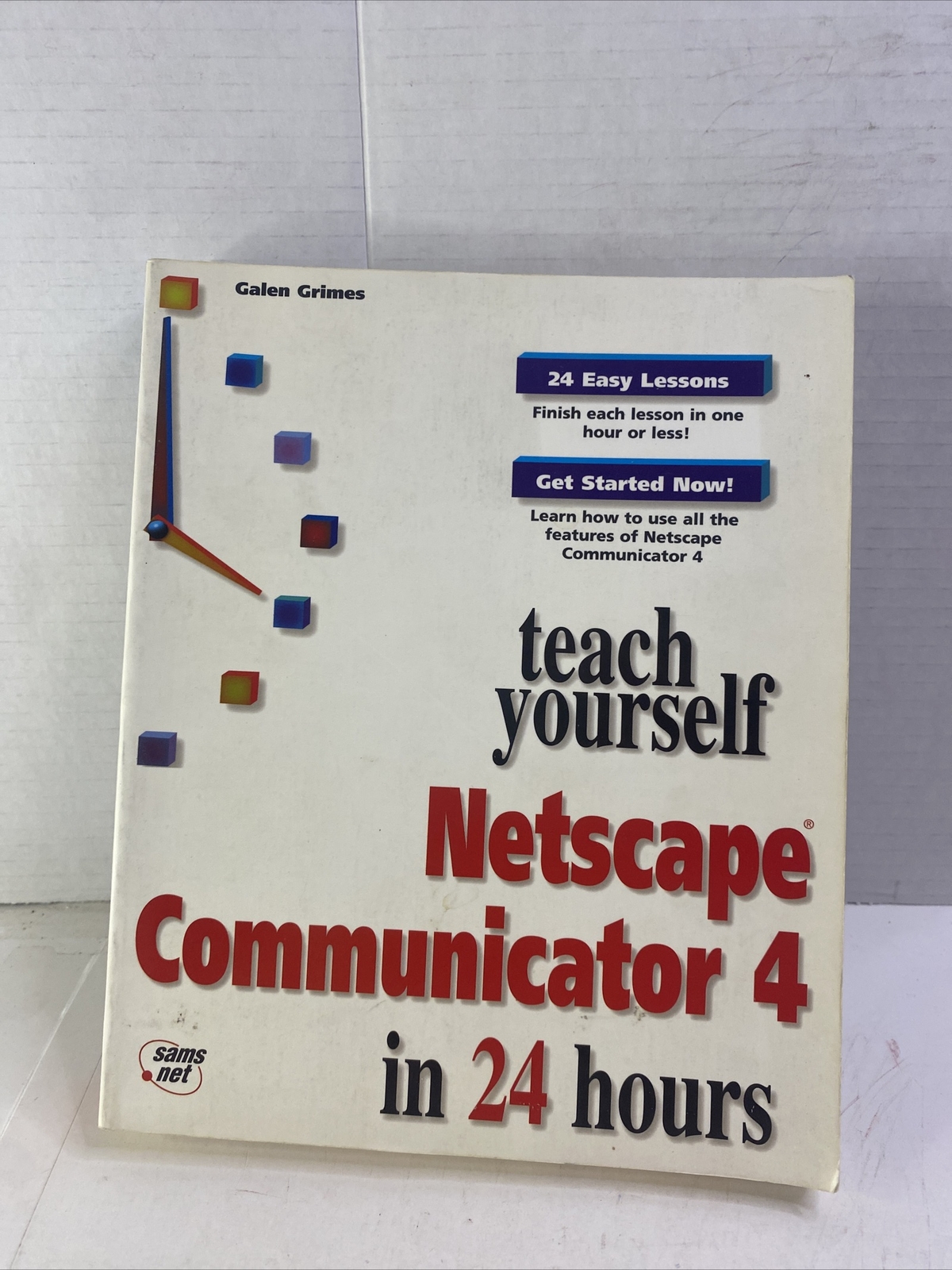 Teach Yourself Netscape Communicator 4 in 24 Hours – Galen A. Grimes (1997, PB)