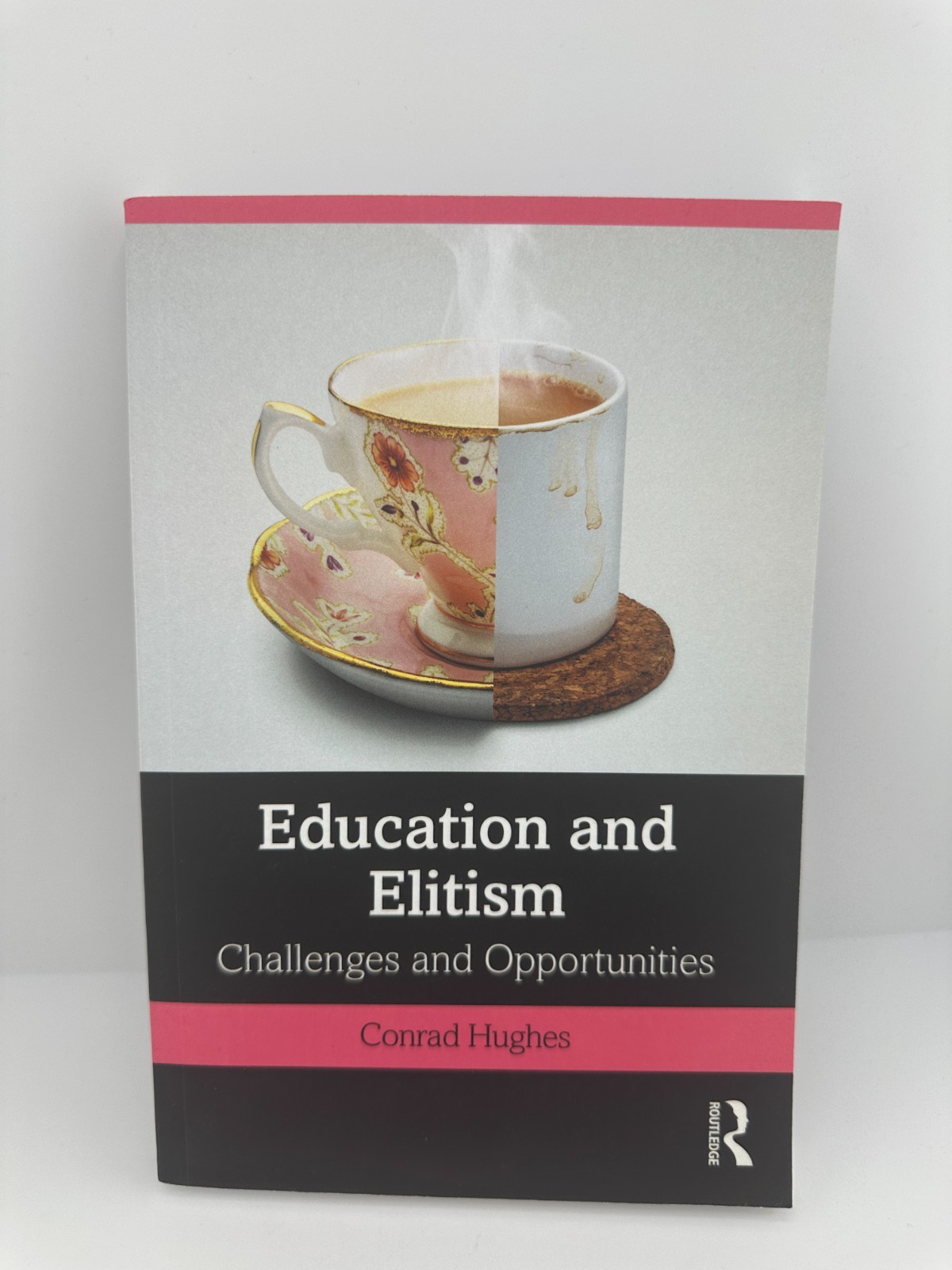 Education and Elitism: Challenges & Opportunities by Conrad Hughes PB 2021