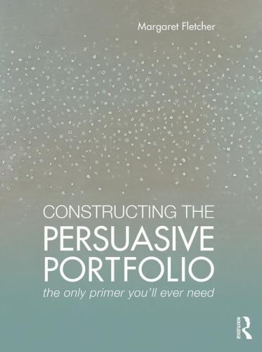 Constructing the Persuasive Portfolio: The Only Primer You’ll Ever Need by Flet