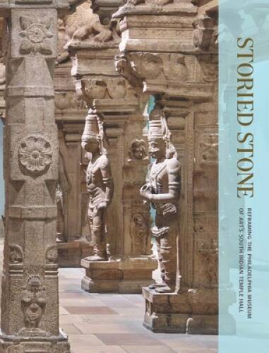 Storied Stone: Reframing the Philadelphia Museum of Arts South Indi – VERY GOOD