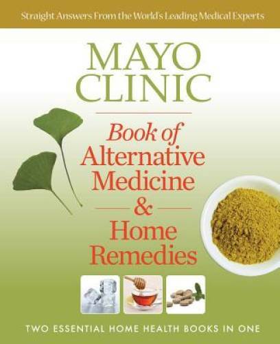 Mayo Clinic Book of Alternative Medicine & Home Remedies: Two Essential H – GOOD