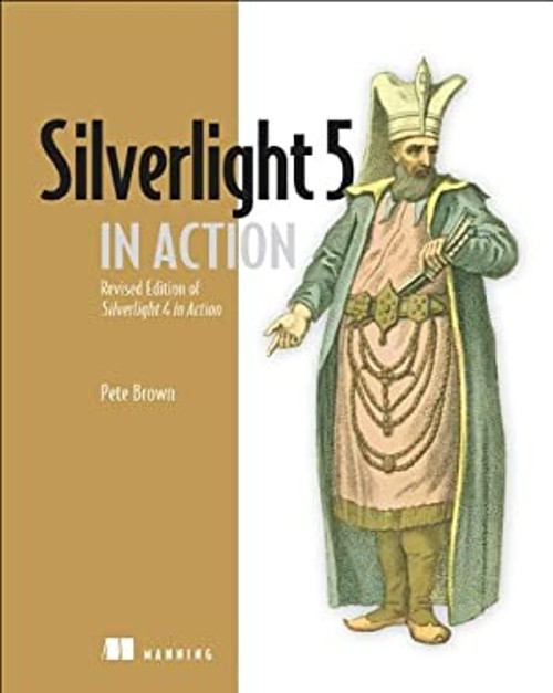 Silverlight 5 in Action : Revised Edition of Silverlight 4 in Act