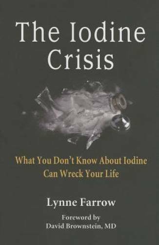 The Iodine Crisis: What You Don’t Know About Iodine Can Wre – VERY GOOD