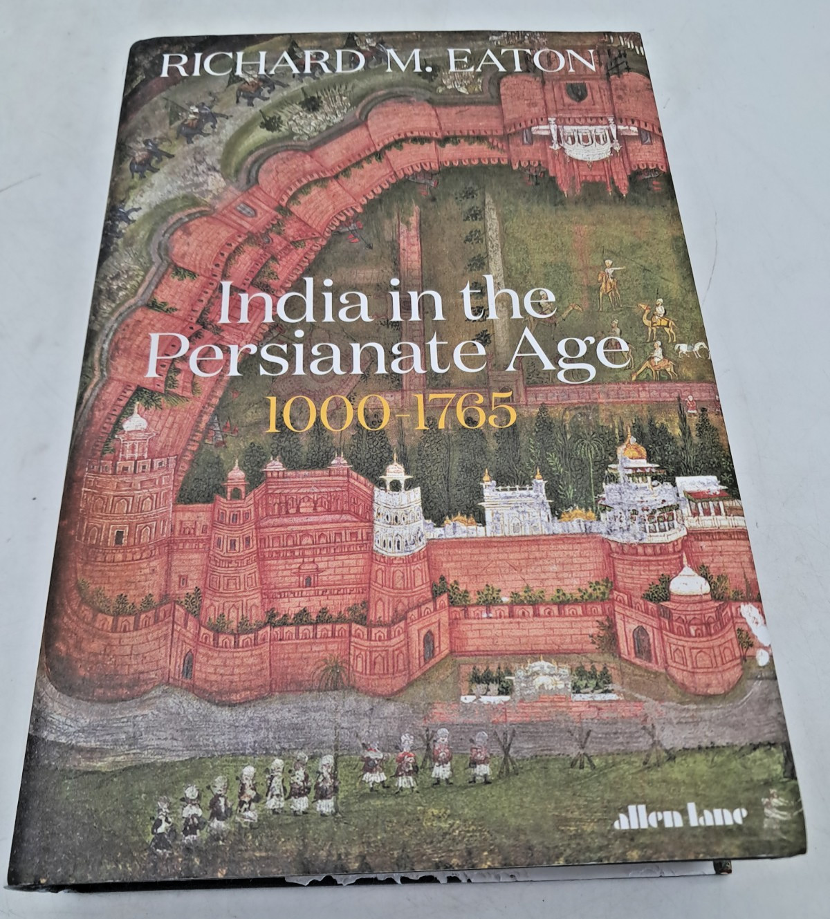 India in the Persianate Age 1000-1765 by Richard M. Eaton