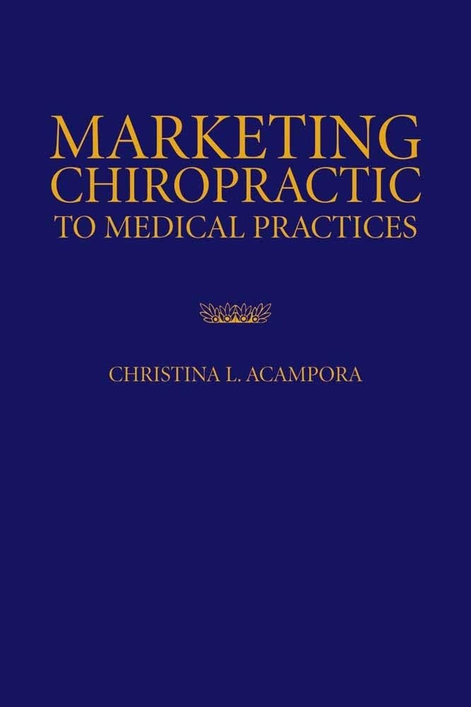 Marketing Chiropractic to Medical Practices: .
