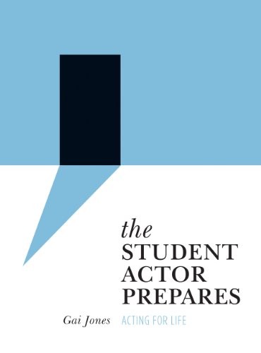 THE STUDENT ACTOR PREPARES: ACTING FOR LIFE (THEATRE IN By Gai Jones *Excellent*